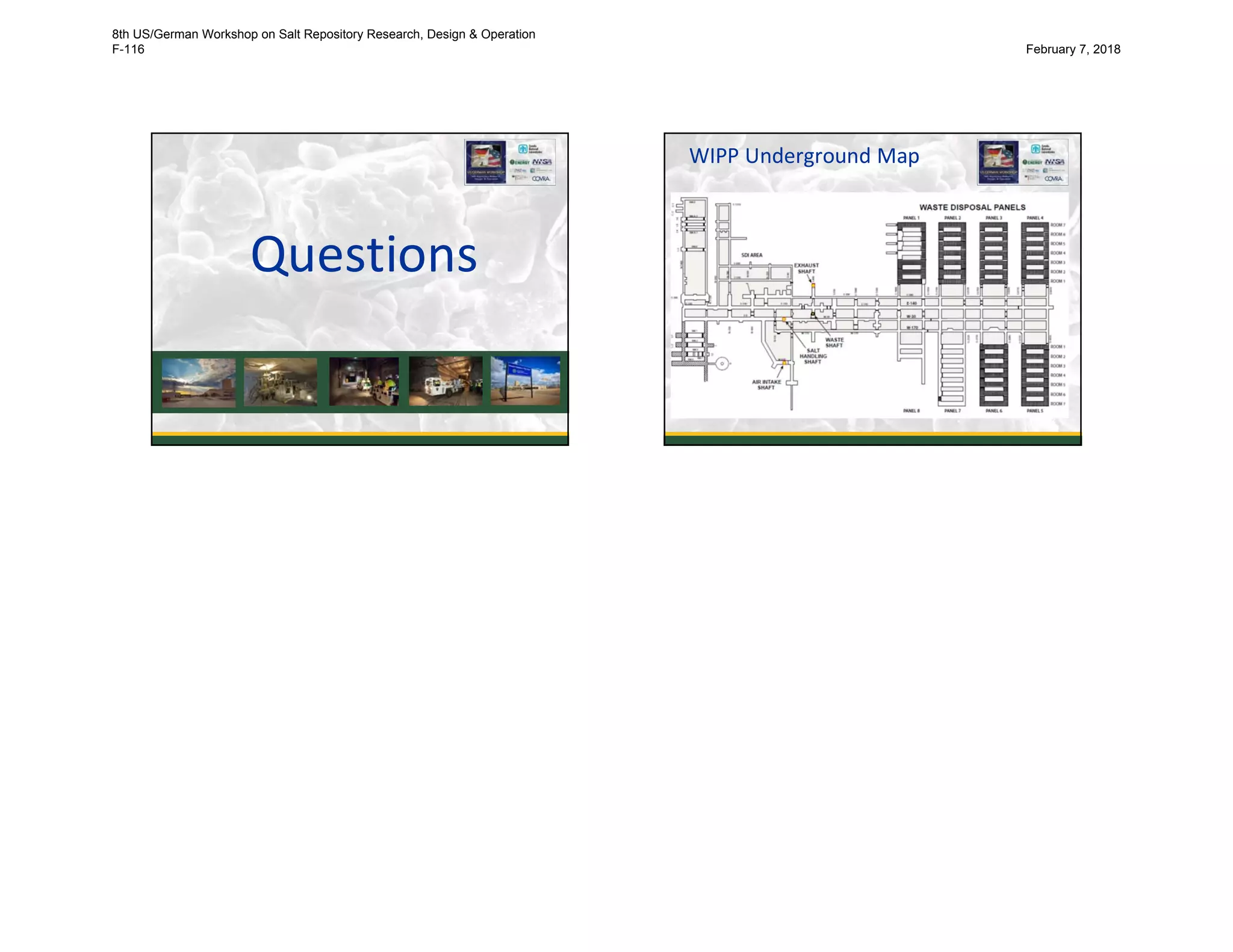 Questions
21
WIPP Underground Map
22
8th US/German Workshop on Salt Repository Research, Design & Operation
F-116 February 7, 2018
 