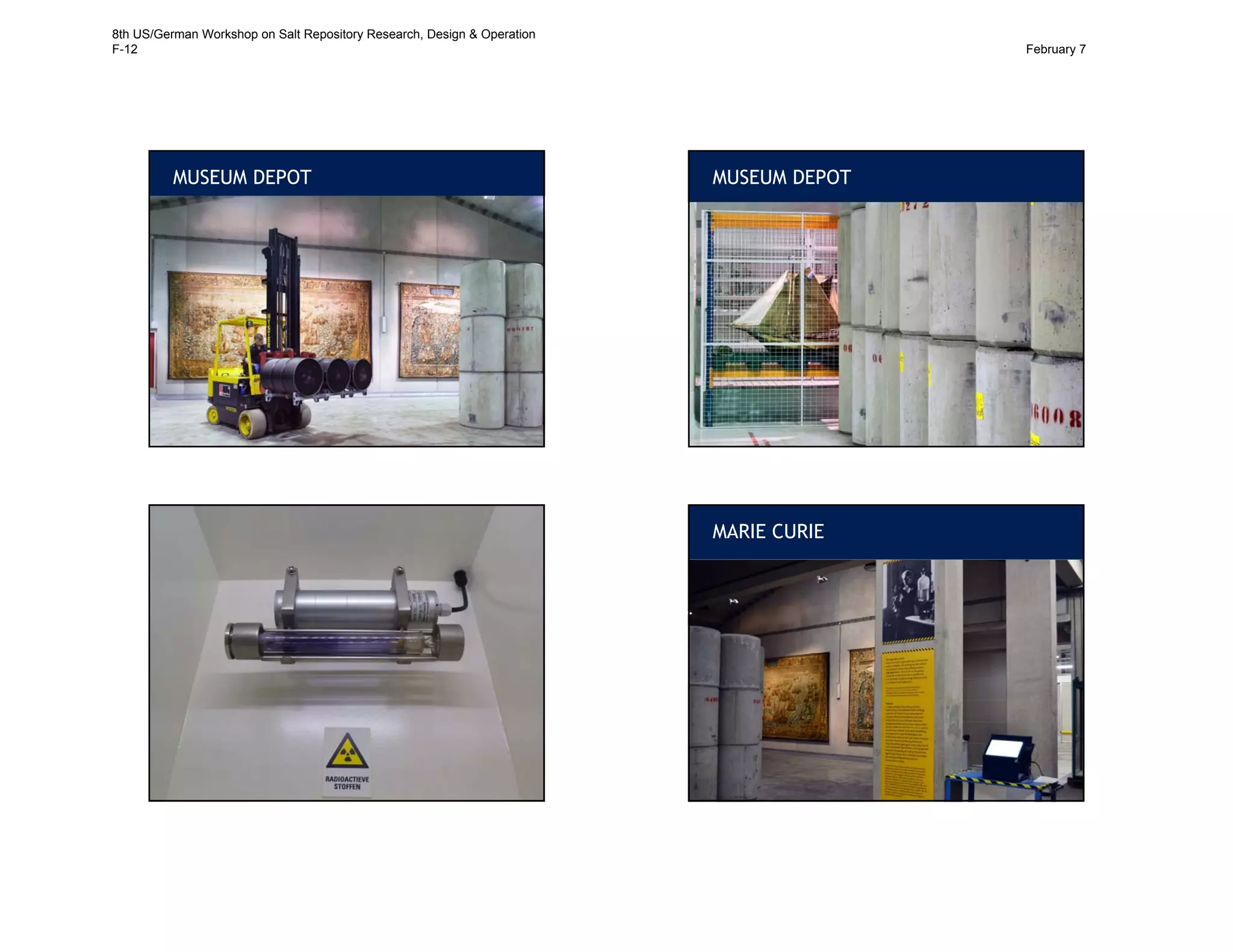 2929
MUSEUM DEPOT
3030
MUSEUM DEPOT
31
MARIE CURIE
32
8th US/German Workshop on Salt Repository Research, Design & Operation
F-12 February 7
 