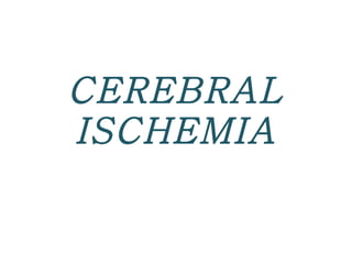 CEREBRAL ISCHEMIA 