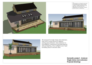 THIS DRAWING IS COPYRIGHT AND MUST
NOT BE REPRODUCED WITHOUT PRIOR
CONSENT. FIGURED DIMENSIONS TO BE
USED ONLY. DO NOT SCALE. SITE
DIMENSIONS TO BE CHECKED / VERIFIED
BEFORE WORK IS COMMENCED.
NOTES:
3D proposal for single storey rear extension,
new roof to wrap around to replace
existing side extensions. New extension to
have 800mm overhang to provide external
LED spot lighting. 4 No. rooflights and 7 leaf
bi-folding doors to kitchen area.
Domestic project - Andover
Single storey rear extension
Proposal drawings
 