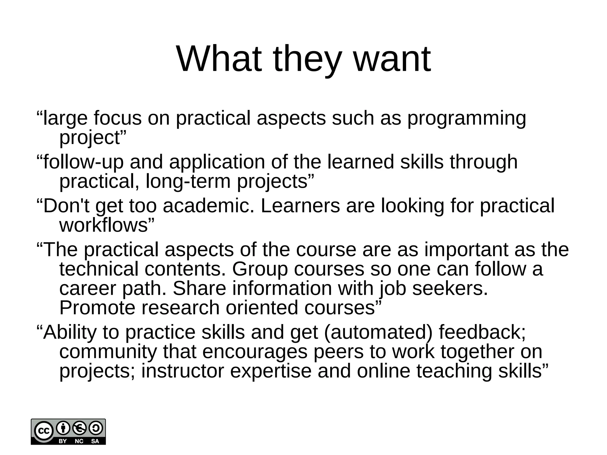 Recommendations: providers 
• Acknowledge demand 
• Know your users 
• Get the business model right 
• Get the pedagogy right 
• Avoid "deep fried mars bar" 
• Look at the spectrum 
 
