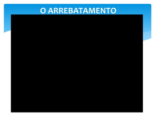 O ARREBATAMENTO
 