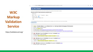 W3C
Markup
Validation
Service
https://validator.w3.org/
 
