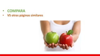 • COMPARA
• VS otras páginas similares
 