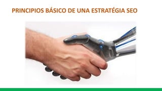 PRINCIPIOS BÁSICO DE UNA ESTRATÉGIA SEO
 