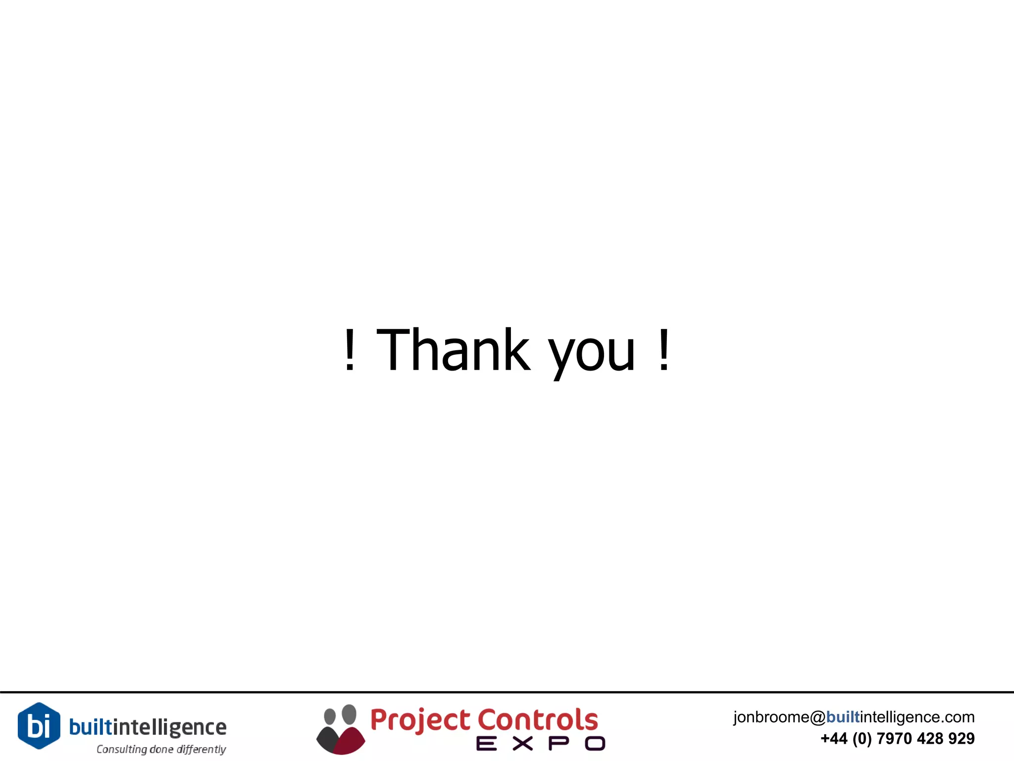 jonbroome@builtintelligence.com
+44 (0) 7970 428 929
! Thank you !
 