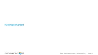 Seite 17Radio Wien – Kaufrausch – Dezember 2017
Rückfragen/Kontakt
 