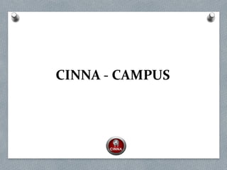 CINNA - CAMPUS
 