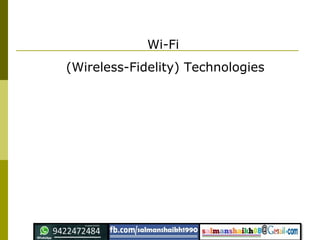Wi-Fi
(Wireless-Fidelity) Technologies
 