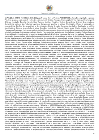 34
13.709/2018). DIREITO PROCESSUAL CIVIL: Código de Processo Civil - Lei Federal n° 13.105/2015 e alterações e legislações especiais.
Princípios gerais do processo civil. Fontes. Lei processual civil. Eficácia. Aplicação. Interpretação. Direito Processual Intertemporal.
Critérios. Jurisdição. Conceito. Característica. Natureza jurídica. Princípios. Limites. Competência. Critérios determinadores.
Competência originária dos Tribunais Superiores. Competência absoluta e relativa. Modificações. Meios de declaração de
incompetência. Conflitos de competência e de atribuições. Direito de ação. Elementos. Condições. Classificação e critérios
identificadores. Concurso e cumulação de ações. Conexão e continência. Processo: Noções gerais. Relação Jurídica Processual.
Pressupostos Processuais. Processo e procedimento. Espécies de processos e de procedimentos. Objeto do processo. Mérito. Questão
principal, questões preliminares e prejudiciais. Sujeitos Processuais. Juiz. Mediadores e Conciliadores. Princípios. Poderes. Deveres.
Responsabilidades. Impedimentos e Suspeição. Organização judiciária federal e estadual. Partes e Procuradores. Capacidade e
Legitimação. Representação e Substituição Processual. Litisconsórcio. Da Intervenção de Terceiros. Da Assistência. Da Denunciação
da Lide. Do Chamamento ao Processo. Do incidente de desconsideração da personalidade jurídica. Do Amicus Curiae. Advogado.
Ministério Público. Auxiliares da Justiça. A Advocacia Pública. Prerrogativas da Fazenda Pública em juízo. Atos processuais. Forma.
Tempo. Lugar. Prazos. Comunicações. Nulidades. Procedimento comum. Aspectos Gerais. Fases. Petição inicial. Requisitos.
Indeferimento da petição inicial e improcedência liminar do pedido. Resposta do réu. Prazos e preclusão. Prescrição. Revelia.
Formação, suspensão e extinção do processo. Contestação. Reconvenção. Das Providências preliminares e do Saneamento.
Julgamento conforme o estado do processo. Provas. Audiências. Conciliação e Mediação. Instrução e julgamento. Distribuição do
ônus da prova. Fatos que independem de prova. Depoimento pessoal. Confissão. Prova documental. Exibição de documentos ou
coisas. Prova testemunhal. Prova pericial. Inspeção judicial. Exame e valoração da prova. Produção Antecipada de Provas. Da Tutela
Provisória: Tutelas de Urgência e de Evidência. Fungibilidade. Princípios Gerais. Protesto, notificação e interpelação. Arresto.
Sequestro. Caução. Busca e Apreensão. Exibição. Justificação. Sentença. Conceito. Classificações. Requisitos. Efeitos. Publicação,
intimação, correção e integração da sentença. Do cumprimento da Sentença. Coisa julgada. Conceito. Espécies. Limites. Remessa
Necessária. Meios de impugnação à sentença. Ação rescisória. Recursos. Disposições Gerais. Apelação. Agravos. Embargos de
Declaração. Embargos de Divergência. Recurso Ordinário. Recurso Especial. Recurso Extraordinário. Recursos nos Tribunais
Superiores. Reclamação e correição. Repercussão geral. Súmula vinculante. Recursos repetitivos. Liquidação de Sentença. Espécies.
Procedimento. Cumprimento da sentença. Procedimento. Impugnação. Processo de Execução. Princípios gerais. Espécies. Execução
contra a Fazenda Pública. Execução de obrigação de fazer e de não fazer. Execução por quantia certa. Embargos de Terceiros. Exceção
de pré-executividade. Remição. Suspensão e extinção do processo de execução. Procedimentos Especiais. Generalidades.
Características. Espécies. Ação de Consignação em Pagamento. Ação Monitória. Ação de Exigir Contas. Ações Possessórias.
Restauração de autos. Ação Popular. Ação Civil Pública. Aspectos processuais. Mandado de Segurança. Mandado de Injunção.
Mandado de Segurança Coletivo. O Processo Civil nos sistemas de controle da constitucionalidade. Dos Juizados Especiais Federais:
Lei nº 10.259/01. Dos Juizados Especiais Cíveis: Lei nº 9.099/95. Lei nº 11.419/2006 – Lei do Processo Judicial Eletrônico. DIREITO
PENAL: Fontes do direito penal. Princípios aplicáveis ao direito penal. Aplicação da lei penal. Princípios da legalidade e da
anterioridade. A lei penal no tempo e no espaço. Tempo e lugar do crime. Lei penal excepcional, especial e temporária. Territorialidade
e extraterritorialidade da lei penal. Pena cumprida no estrangeiro. Eficácia da sentença estrangeira. Contagem de prazo. Frações não
computáveis da pena. Interpretação da lei penal. Analogia. Irretroatividade da lei penal. Conflito aparente de normas penais. Crime.
Classificação dos crimes. Teorias do crime. O fato típico e seus elementos. Relação de causalidade. Superveniência de causa
independente. Relevância da omissão. Crime consumado e tentado. Pena da tentativa. Desistência voluntária e arrependimento
eficaz. Arrependimento posterior. Crime impossível. Crime doloso, culposo e preterdoloso. Agravação pelo resultado. Concurso de
crimes. Erro sobre elementos do tipo. Descriminantes putativas. Erro determinado por terceiro. Erro sobre a pessoa. Erro sobre a
ilicitude do fato (erro de proibição). Coação irresistível e obediência hierárquica. Ilicitude e causas de exclusão. Excesso punível.
Culpabilidade. Teorias, elementos e causas de exclusão. Crimes contra a pessoa. Crimes contra o patrimônio. Crimes contra a
propriedade imaterial. Crimes contra a organização do trabalho. Crimes contra o sentimento religioso e contra o respeito aos mortos.
Crimes contra a dignidade sexual. Crimes contra a família. Crimes contra a incolumidade pública. Crimes contra a paz pública. Crimes
contra a fé pública. Crimes contra a Administração Pública. Lei nº 8.072/1990 e alterações (delitos hediondos). Lei nº 7.716/1989 e
alterações (crimes resultantes de preconceitos de raça ou de cor). Lei nº 9.455/1997 (crimes de tortura). Lei nº 12.850/2013 e
alterações (organizações criminosas). Lei nº 9.605/1998 e alterações (crimes contra o meio ambiente). Lei nº 9.503/1997 e alterações
(crimes de trânsito). Imputabilidade penal. Concurso de pessoas. Ação penal. Punibilidade e causas de extinção. Lei nº 11.343/2006
(Lei Antidrogas). Lei nº 13.869/2019 (abuso de autoridade). Lei nº 10.826/2003, e alterações (Estatuto do Desarmamento). Lei nº
8.078/1990 (Código de Proteção e Defesa do Consumidor). Lei nº 9.613/1998 (Lavagem de dinheiro). Convenção americana sobre
direitos humanos (Pacto de São José e Decreto nº 678/1992). Lei nº 11.340/2006 (Lei Maria da Penha). Lei nº 8.069/1990 (Estatuto
da Criança e do Adolescente). Lei nº 10.741/2003 (Estatuto do Idoso). Disposições constitucionais aplicáveis ao direito penal. Lei nº
7.210/1984 (Lei de Execução Penal). Crimes em Licitações e Contratos Administrativos (Lei nº 14.133/2021). Crimes contra a ordem
tributária e econômica (Lei nº 8.137/1990). Crimes ambientais (Lei nº 9.605/1998). DIREITO PROCESSUAL PENAL: Fontes do direito
processual penal. Princípios aplicáveis ao direito processual penal. Aplicação da lei processual no tempo, no espaço e em relação às
pessoas. Disposições preliminares do Código de Processo Penal. Inquérito policial. Processo, procedimento e relação jurídica
processual. Elementos identificadores da relação processual. Formas do procedimento. Princípios gerais e informadores do processo.
 