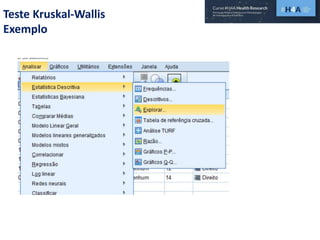 Teste Kruskal-Wallis
Exemplo
 