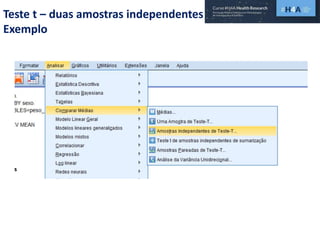 Teste t – duas amostras independentes
Exemplo
 