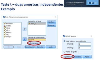 Teste t – duas amostras independentes
Exemplo
 