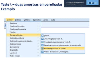 Teste t – duas amostras emparelhadas
Exemplo
 