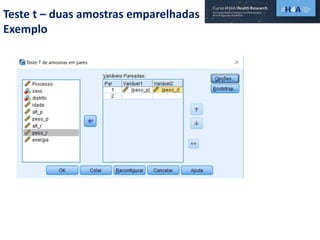 Teste t – duas amostras emparelhadas
Exemplo
 