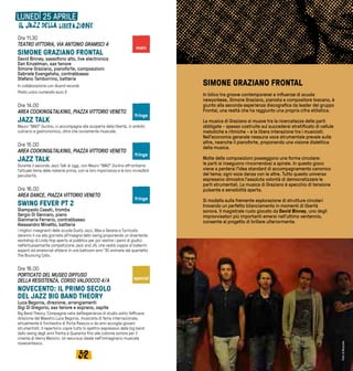 5352
SIMONE GRAZIANO FRONTAL
In bilico tra groove contemporanei e influenze di scuola
newyorkese, Simone Graziano, pianista e compositore toscano, è
giunto alla seconda esperienza discografica da leader del gruppo
Frontal, una realtà che ha raggiunto una propria cifra stilistica.
La musica di Graziano si muove tra la ricercatezza delle parti
obbligate - spesso costruite sul succedersi stratificato di cellule
melodiche e ritmiche - e la libera interazione tra i musicisti.
Nell’economia generale nessuna voce strumentale prevale sulle
altre, neanche il pianoforte, proponendo una visione dialettica
della musica.
Molte delle composizioni posseggono una forma circolare:
le parti si inseguono rincorrendosi a spirale. In questo gioco
viene a perdersi l’idea standard di accompagnamento canonico
del tema; ogni voce danza con le altre. Tutto questo universo
espressivo dimostra l’assoluta volontà di democratizzare le
parti strumentali. La musica di Graziano è specchio di tensione
pulsante e sensibilità aperta.
Si modella sulla fremente esplorazione di strutture circolari
trovando un perfetto bilanciamento in momenti di libertà
sonora. Il magistrale ruolo giocato da David Binney, uno degli
improvvisatori più importanti emersi nell’ultimo ventennio,
consente al progetto di brillare ulteriormente.
LUNEDÌ 25 APRILE
Ore 11.30
TEATRO VITTORIA, VIA ANTONIO GRAMSCI 4
SIMONE GRAZIANO FRONTAL
David Binney, sassofono alto, live electronics
Dan Kinzelman, sax tenore
Simone Graziano, pianoforte, composizioni
Gabriele Evangelista, contrabbasso
Stefano Tamborrino, batteria
In collaborazione con Auand records
Posto unico numerato euro 5
Ore 14.00
AREA COOKING&TALKING, PIAZZA VITTORIO VENETO
JAZZ TALK
Mauro “MAO” Gurlino, ci accompagna alla scoperta della libertà, in ambito
culinario e gastronomico, oltre che ovviamente musicale.
Ore 15.00
AREA COOKING&TALKING, PIAZZA VITTORIO VENETO
JAZZ TALK
Durante il secondo Jazz Talk di oggi, con Mauro “MAO” Gurlino affrontiamo
l’attuale tema delle materie prima, con la loro importanza e le loro incredibili
peculiarità.
Ore 16.00
AREA DANCE, PIAZZA VITTORIO VENETO
SWING FEVER PT 2
Giampaolo Casati, tromba
Sergio Di Gennaro, piano
Gianmaria Ferrario, contrabbasso
Alessandro Minetto, batteria
I migliori insegnanti delle scuole Dusty Jazz, Max e Serena e Turincats
daranno il via alla giornata all’insegna dello swing proponendo un divertente
workshop di Lindy Hop aperto al pubblico per poi vestire i panni di giudici
nell’entusiasmante competizione Jack and Jill, che vedrà coppie di ballerini
esperti ed amatoriali sfidarsi in una ballroom anni ‘30 animata dal quartetto
The Bouncing Cats.
Ore 16.00
PORTICATO DEL MUSEO DIFFUSO
DELLA RESISTENZA, CORSO VALDOCCO 4/A
NOVECENTO: IL PRIMO SECOLO
DEL JAZZ BIG BAND THEORY
Luca Begonia, direzione, arrangiamenti
Gigi Di Gregorio, sax tenore e soprano, ospite
Big Band Theory. Compagine nata dall’esperienza di studio sotto l’efficace
direzione del Maestro Luca Begonia, musicista di fama internazionale,
attualmente è l’orchestra di Porta Palazzo e da anni accoglie giovani
strumentisti. Il repertorio copre tutto lo spettro espressivo della big band
dallo swing degli anni Trenta e Quaranta fino alle colonne sonore per il
cinema di Henry Mancini. Un excursus ideale nell’immaginario musicale
novecentesco.
special
main
fringe
fringe
fringe
FotodiMozzato
 