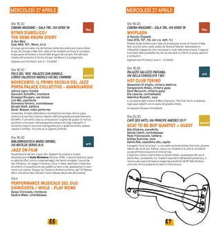 6766
Ore 18.00
CINEMA MASSIMO - SALA TRE, VIA VERDI 18
WHIPLASH
di Damien Chazelle
(Usa 2013, 107’, Hd, col. v.o. sott. it.)
Andrew studia batteria jazz nella più prestigiosa scuola di musica di New
York, al primo anno viene notato da Terence Fletcher, temutissimo e
inflessibile insegnante che a sorpresa lo vuole nella propria band. Il ragazzo
è eccitato dalla possibilità ma non sa che sarà un inferno di prove, esercizi
e umiliazioni.
Ingresso euro 6 (intero), euro 4 - 3 (ridotti)
Ore 19.00
PALAZZO SALUZZO PAESANA,
VIA DELLA CONSOLATA 1 BIS
HOT CLUB TORINO
Alessandro Di Virgilio, chitarra elettrica
Giangiacomo Rosso, chitarra gipsy
Dario Berlucchi, chitarra gipsy
Elia Lasorsa, contrabbasso
Valentina Nicolotti, voce
In occasione della mostra di Mario Giansone, l’Hot Club Torino si esibisce
negli spazi allestiti con le opere del grande artista.
Si ringrazia Chiusano Immobiliare
Ore 20.30
CAFÈ DES ARTS, VIA PRINCIPE AMEDEO 33/F
SCAT TO BE BOP QUARTET + GUEST
Aldo Rindone, pianoforte
Davide Liberti, contrabbasso
Paolo Franciscone, batteria
Andrea Scarrone, voce
Danilo Pala, sassofono alto, ospite
Il progetto "scat to be bop", a cura della cantante Andrea Scarrone, giovane
talento del vocal jazz italiano, nasce con l'obiettivo di unire lo strumento
vocale all'improvvisazione di stile be bop.
Il repertorio verte in particolare su Charlie Parker, avvalendosi del sax di
Danilo Pala, considerato tra i massimi esponenti dell'eredità parkeriana, e
riporta sulla scena torinese la magia del pianoforte del M° Aldo Rindone,
unita alla ritmica pulsante di Liberti e Franciscone.
Ore 16.00
CINEMA MASSIMO - SALA TRE, VIA VERDI 18
RITMO DIABOLICO/
THE GENE KRUPA STORY
di Don Weis
(Usa 1959, 101’, 16mm, b/n)
Un lungo periodo della vita del famoso batterista americano bianco Gene
Krupa, da Chicago a New York, dalle prime modeste scritture al successo.
Krupa passa attraverso il tunnel della droga e del carcere, fino alla dura
risalita nell'orchestra di Tommy Dorsey. Sal Mineo è il protagonista.
Ingresso euro 6 (intero), euro 4 - 3 (ridotti)
Ore 18.00
POLO DEL ‘900 PALAZZO SAN DANIELE,
CORSO VALDOCCO ANGOLO VIA DEL CARMINE
NOVECENTO: IL PRIMO SECOLO DEL JAZZ
PORTA PALACE COLLECTIVE - AVANGUARDIE
Johnny Lapio, tromba
Giancarlo Schiaffini, trombone
Giuseppe Ricupero, sax tenore
Lino Mei, pianoforte
Gianmaria Ferrario, contrabbasso
Donato Stolfi, batteria
Sarah Bowyer, video performer
L’ensemble, fondato dall’eclettico trombettista torinese Johnny Lapio,
vanta tra le sue fila lo storico maestro dell’avanguardia europea Giancarlo
Schiaffini. Il concerto ruota su composizioni originali del gruppo di matrice
jazzistica e incursioni nell’avanguardia classica da Cage a Bussotti. Il
concerto unisce e racconta l’avanguardia jazz e quella eurocolta, spesso
vissute in antitesi, ma unite da un legame profondo.
Ore 18.00
BIBLIOMEDIATECA MARIO GROMO,
VIA MATILDE SERAO 8/A
JAZZ ON FILM
Presentazione del libro Il jazz-film. Rapporti tra cinema e musica
afroamericana di Guido Michelone (Arcana, 2016). Il volume illustra le opere
su pellicola (film, corto e lungometraggi) che hanno divulgato il sound dei
neri d’America. Un saggio innovativo, unico in Italia, destinato a diventare
strumento di consultazione per addetti ai lavori e per appassionati di jazz-
music e di cinema. Dialoga con l’autore il direttore artistico del TJF Stefano
Zenni. Introduce Fabio Pezzetti Tonion (Museo Nazionale del Cinema).
Segue
PERFORMANCE MUSICALE DEL DUO
CHIRICOSTA / MIELE - PLAY MONK
Sergio Chiricosta, trombone
Saverio Miele, contrabbasso
MERCOLEDÌ 27 APRILE MERCOLEDÌ 27 APRILE
film film
special
special
arti
arti
 
