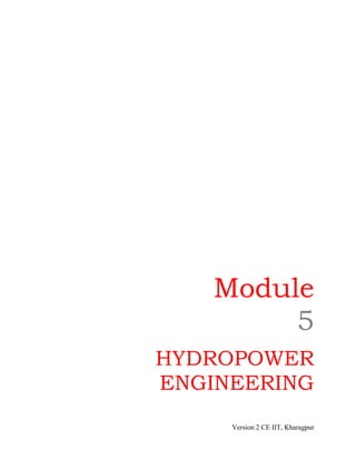 Module
         5
HYDROPOWER
ENGINEERING
     Version 2 CE IIT, Kharagpur
 