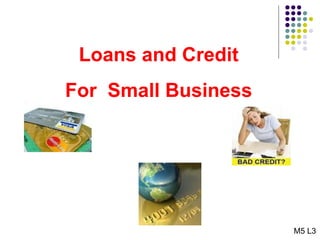 Loans and Credit For  Small Business 