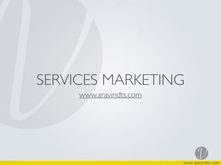 SERVICES MARKETING
www.aravindts.com
 
