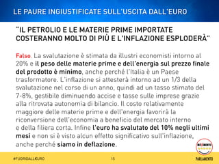 LE PAURE INGIUSTIFICATE SULL'USCITA DALL'EURO 
“IL PETROLIO E LE MATERIE PRIME IMPORTATE 
COSTERANNO MOLTO DI PIÙ E L'INFL...