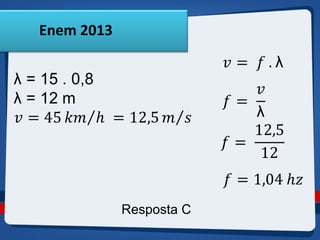 Resposta C 
Enem 2013 
 