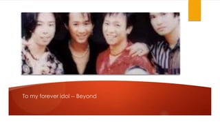 To my forever idol -- Beyond

 