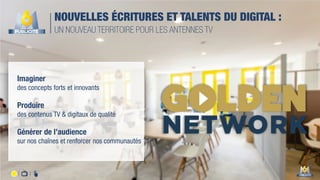 Imaginer
des concepts forts et innovants
Produire
des contenus TV & digitaux de qualité
Générer de l’audience
sur nos chaînes et renforcer nos communautés
NOUVELLES ÉCRITURES ET TALENTS DU DIGITAL :
UN NOUVEAU TERRITOIRE POUR LES ANTENNES TV
 