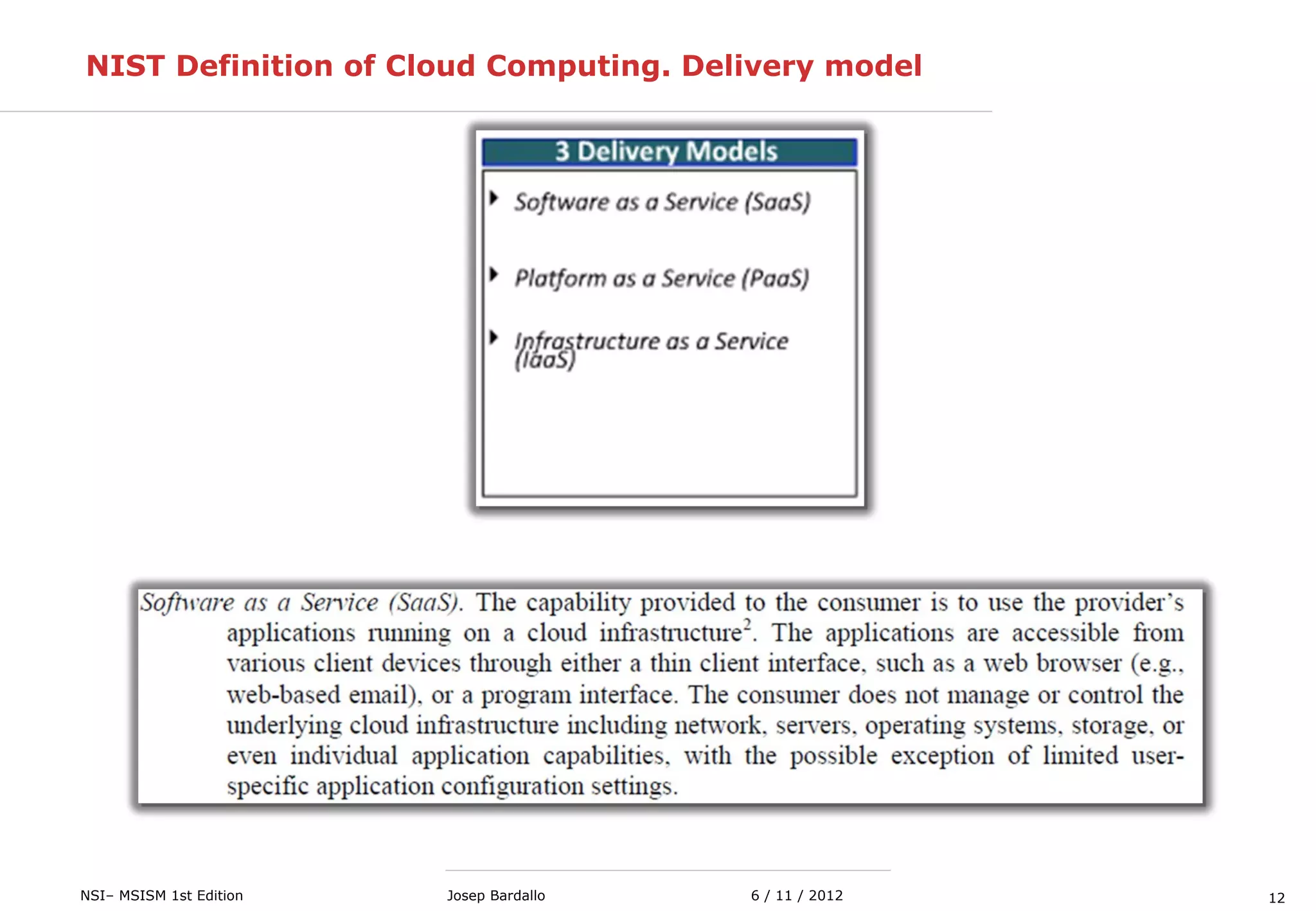 12NSI– MSISM 1st Edition 6 / 11 / 2012Josep Bardallo
NIST Definition of Cloud Computing. Delivery model
 