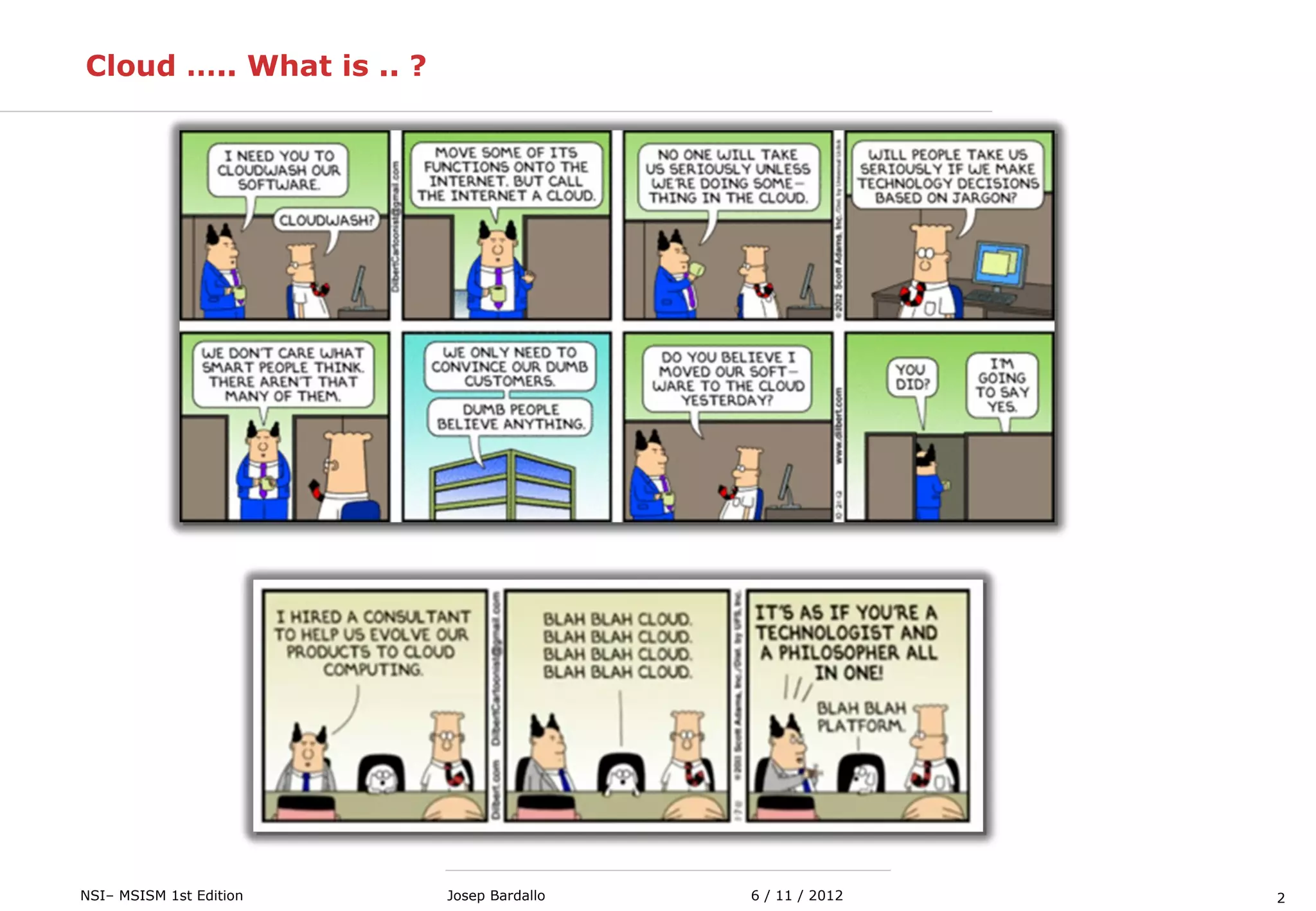 2NSI– MSISM 1st Edition 6 / 11 / 2012Josep Bardallo
Cloud ….. What is .. ?
 