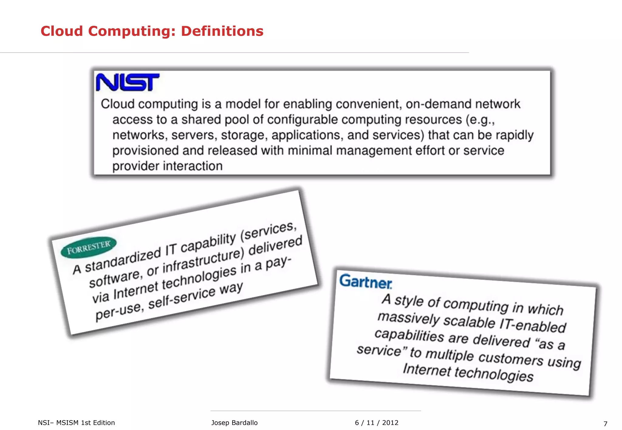 7NSI– MSISM 1st Edition 6 / 11 / 2012Josep Bardallo
Cloud Computing: Definitions
 