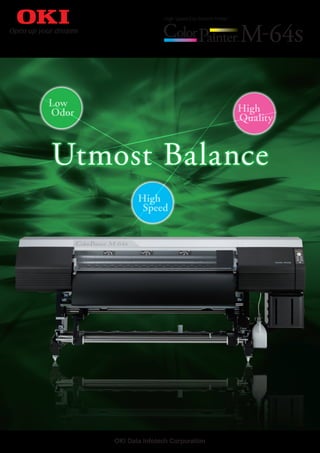 High Speed Eco Solvent Printer
Utmost BalanceUtmost Balance
High
Quality
High
Speed
Low
Odor
 
