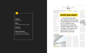 Cliente:
Bella Gula
Data:
21 de dezembro de 2019
Veículo:
Zero Hora
Tipo de serviço:
Criação de conteúdo,
estratégia de divulgação
 