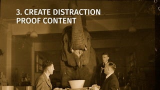 3. CREATE DISTRACTION
PROOF CONTENT
 