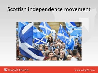 Scottish independence movement
 