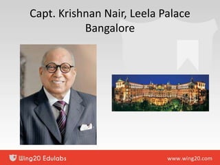 Capt. Krishnan Nair, Leela Palace
Bangalore
 