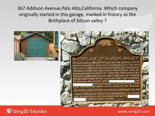 367 Addison Avenue,Palo Alto,California. Which company
originally started in this garage, marked in history as the
Birthplace of Silicon valley ?
 