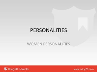 PERSONALITIES
WOMEN PERSONALITIES
 