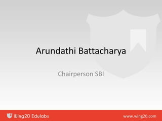 Arundathi Battacharya
Chairperson SBI
 