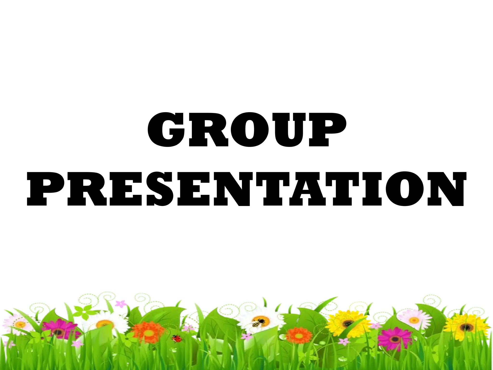GROUP
PRESENTATION
 