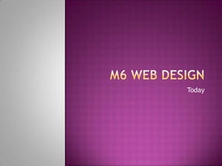 M6 Web Design Today 