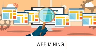 WEB MINING
 