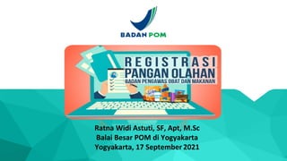 Ratna Widi Astuti, SF, Apt, M.Sc
Balai Besar POM di Yogyakarta
Yogyakarta, 17 September 2021
 