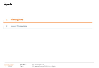 2016-08-12
Page 3
Synpulse Innovation Lab
M705 Synpulse Showcase Self-Checkin v1-02.pptx
Agenda
1 Hintergrund
2 Unser Showcase
 