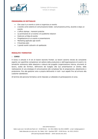 Catalogo LEN Formazione
Scheda di dettaglio
www.lenformazione.it
Sede e aule corsi: Via Golfo dei Poeti 1/A - 43100 Parma ...