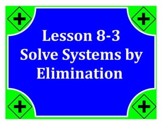 M7 acc lesson 8 3 systems by elimination ss