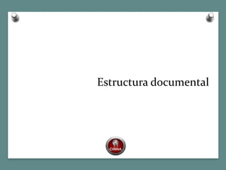 Estructura documental
 