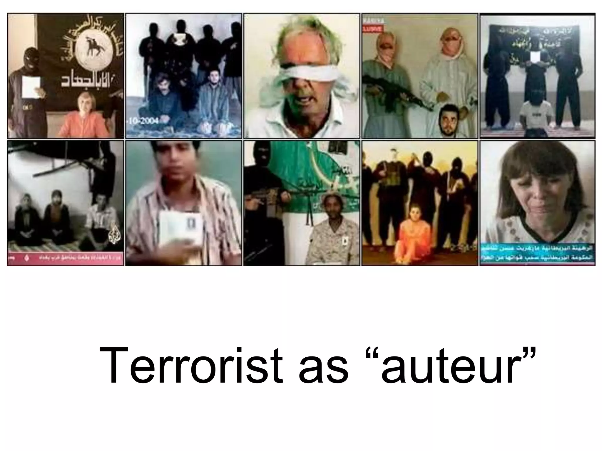 Terrorist as “auteur” 
