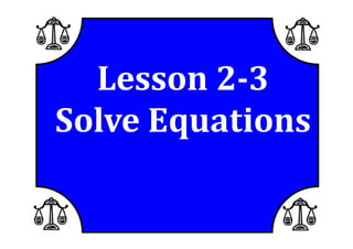 M7 lesson 2 3 solve equations pdf part 1