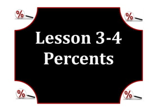 M7 lesson 3 4 percents